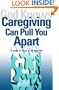 God Knows Caregiving Can Pull You Apart: 12 Ways to Keep it All Together