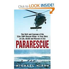 Pararescue: The Skill and Courage of the Elite 106th Rescue Wing--The True Story of an Incredible Rescue at Sea and the Heroes Who Pulled It Off