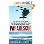Pararescue: The Skill and Courage of the Elite 106th Rescue Wing--The True Story of an Incredible Rescue at Sea and the Heroes Who Pulled It Off