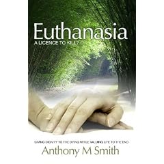 Euthanasia: A Licence to Kill?