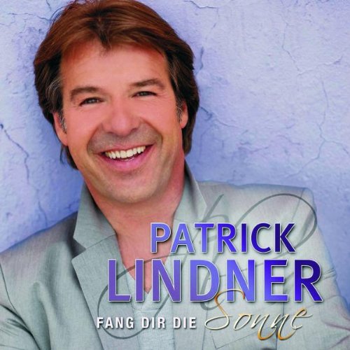 Patrick Lindner - Fang Dir Die Sonne - Zortam Music