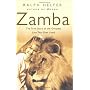 Zamba : The True Story of the Greatest Lion That Ever Lived