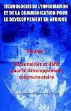 Technoligies De L'information Et Del La Communication Pour Le Developpment En Afrique: Potentialites Et Defis Pour Le Developpement Communautaire Vol. 1