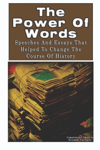 the power of words speeches and essays that helped to change the course of history