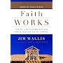Faith Works: How to Live Your Beliefs and Ignite Positive Social Change