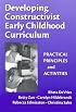 Developing Constructivist Early Childhood Curriculum: Practical Principals and Activities (Early Childhood Education, 81)