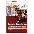 Austria, Prussia and Germany, 1806-1871 (Seminar Studies in History Series) by John Breuilly