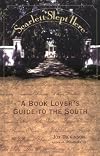 Scarlett Slept Here : A Book Lover's Guide to the South