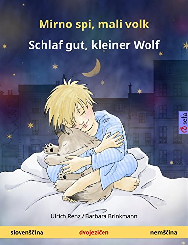 Mirno spi, mali volk - Schlaf gut, kleiner Wolf. Dvojezična otroška knjiga (slovenščina - nemščina) (www.childrens-books-bilingual.com) (German Edition)
