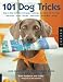 101 Dog Tricks: Step by Step Activities to Engage, Challenge, and Bond with Your Dog (Paperback)