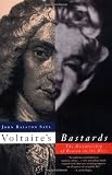 Voltaire's Bastards: The Dictatorship of Reason in the West (0679748199) by Saul, John Ralston