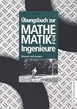 Übungsbuch zur Mathematik für Ingenieure: Übungen und Lösungen