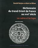 Dictionnaire du Grand Orient de France au XVIIIe si�cle : Les cadres et les loges