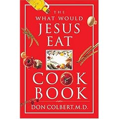 The What Would Jesus Eat Cookbook