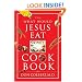 The What Would Jesus Eat Cookbook