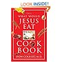 The What Would Jesus Eat? Cookbook