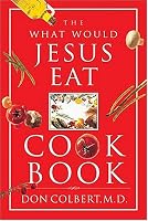 The What Would Jesus Eat Cookbook