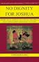No Dignity for Joshua: More Vital Insight into Deaf Children, Deaf Education and Deaf Culture