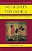 Book No Dignity for Joshua: More Vital Insight into Deaf Children, Deaf Education and Deaf Culture