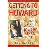 Getting to Howard: The Odyssey of an Obsessed Howard Stern Fan