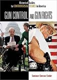 Gun Control and Gun Rights (Historical Guides to Controversial Issues in America)