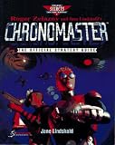  : Chronomaster: The Official Strategy Guide (Prima's Secrets of the Games)