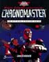 Chronomaster: The Official Strategy Guide (Prima's Secrets of the Games)
