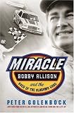 Miracle: Bobby Allison And the Saga of the Alabama Gang