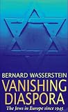 Vanishing Diaspora: The Jews in Europe Since 1945