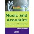 Music and Acoustics: From Instrument to Computer by Philippe Guillaume