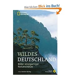 Wildes Deutschland: Bilder einzigartiger Natursch�tze