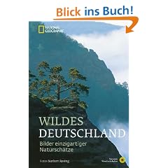 Wildes Deutschland: Bilder einzigartiger Natursch�tze