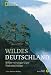 Image of Wildes Deutschland: Bilder einzigartiger Naturschätze