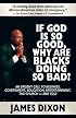 If God Is So Good, Why Are Blacks Doing So Bad? An Urgent Call to Business, Government, Education, Entertainment, the Church--and You!