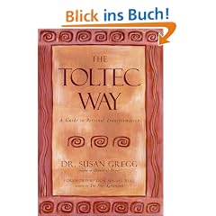 The Toltec Way: A Guide to Personal Transformation