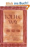 The Toltec Way: A Guide to Personal Transformation