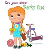 Eat Your Dinner, Becky Sue (A Rhyming Children's Picture Book) (Little Sue Series)
