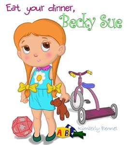 Eat Your Dinner, Becky Sue (A Rhyming Children's Picture Book) (Little Sue Series)