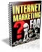 Internet Marketing FAQ - Finally... Get Answers to Your Most Pressing Questions About Internet Marketing So You Can Stop the Guess Work and Make Some REAL Cash! Internet Marketing FAQ - Finally... Get Answers to Your Most Pressing Questions About Internet Marketing So You Can Stop the Guess Work and Make Some REAL Cash!