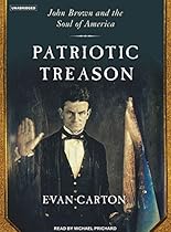 Patriotic Treason: John Brown and the Soul of America Patriotic Treason: John Brown and the Soul of America