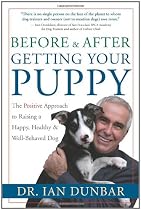Before and after Getting Your Puppy: The Positive Approach to Raising a Happy, Healthy, and Well-Behaved Dog