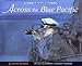 Across the Blue Pacific : A World War II Story