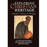 exploring christian heritage a reader in history and theology