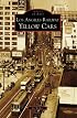 Los Angeles Railway Yellow Cars (CA) (Images of Rail)