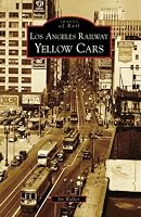 Los Angeles Railway Yellow Cars (CA) (Images of Rail)