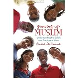 Growing Up Muslim: Understanding the Beliefs and Practices of Islam
