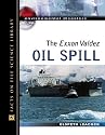 The Exxon Valdez Oil Spill (Environmental Disasters)