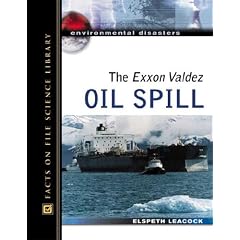 The Exxon Valdez Oil Spill (Environmental Disasters)