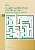 Produkt-Bild: Sicher zur Kauffrau / zum Kaufmann f&uuml;r B&uuml;rokommunikation: Der gesamte Pr&uuml;fungsstoff in einem Buch