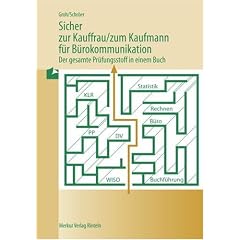 Sicher zur Kauffrau /zum Kaufmann f�r B�rokommunikation: Der gesamte Pr�fungsstoff in einem Buch